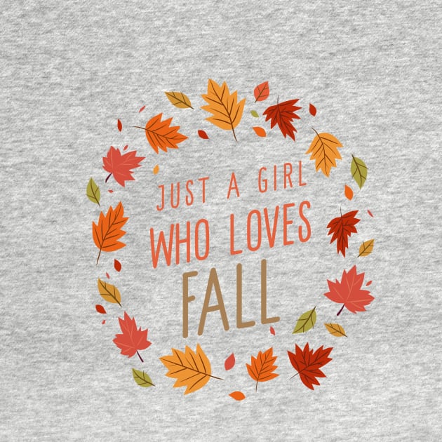 Just A Girl Who Loves Fall by Be Yourself Tees